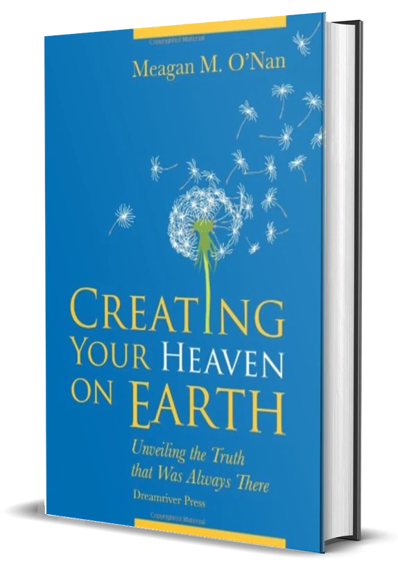 Creating Your Heaven on Earth, a book by Meagan M. O'Nan