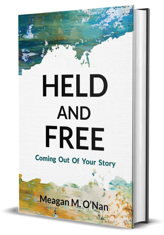 Held and Free: Coming Out of Your Story, a book by Meagan M. O'Nan